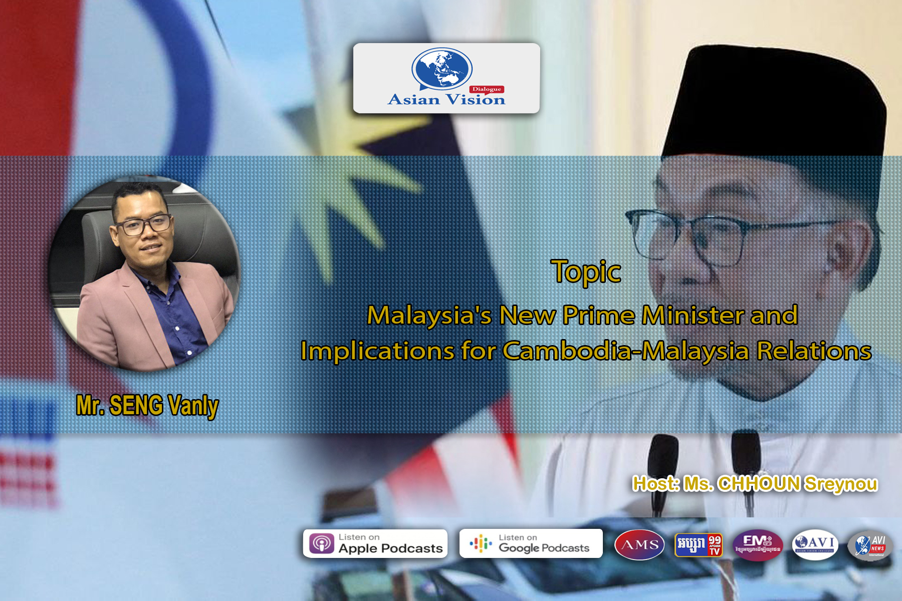 AVD Ep23: Malaysia’s New Prime Minister and Implications for Cambodia-Malaysia Relations