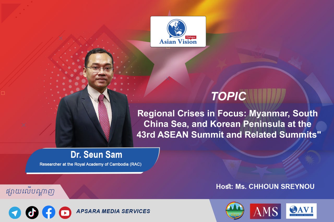 AVD Ep38: Regional Crises in Focus: Myanmar, South China Sea, and Korean Peninsula at the 43rd ASEAN Summit and Related Summits