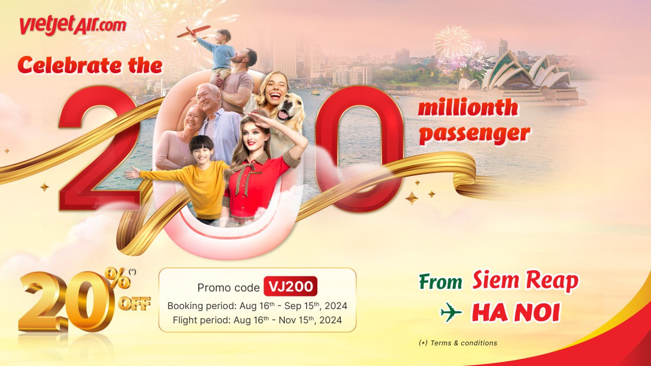 Vietjet អបអរអ្នកដំណើរ 200 លាននាក់ ជាមួយនឹងការបញ្ចុះតម្លៃសំបុត្រ 20% រយៈពេលមួយខែ